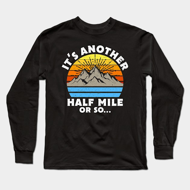 It's Another Half Mile Or So Gift Long Sleeve T-Shirt by Delightful Designs